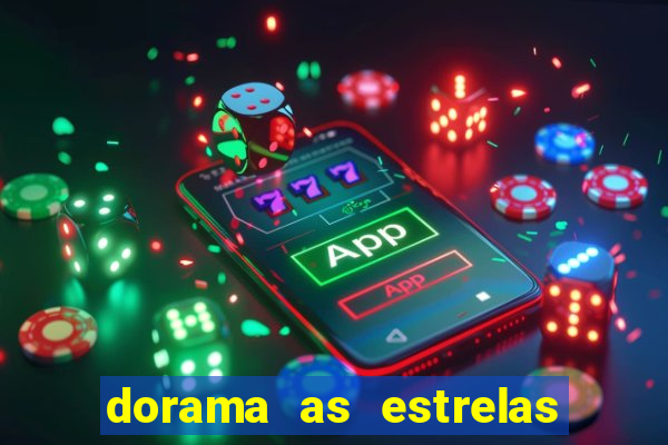 dorama as estrelas nao sao tao brilhantes quanto voce